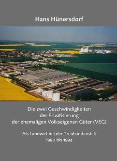 Die zwei Geschwindigkeiten der Privatisierung der ehemaligen Volkseigenen Güter (VEG) - Hünersdorf, Hans