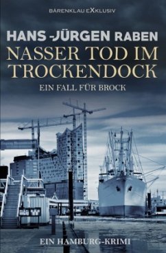 Nasser Tod im Trockendock - Ein Fall für Brock: Ein Hamburg-Krimi - Raben, Hans-Jürgen