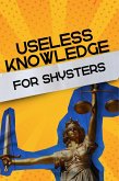 Useless Knowledge for Shysters (eBook, ePUB)