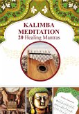 Kalimba Healing Mantras & Sacred Melodies 20 Meditation Hindu Songs (fixed-layout eBook, ePUB)