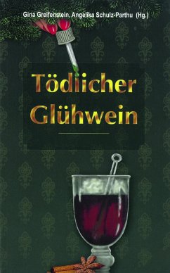 Tödlicher Glühwein - Anken, Cornelia;Archan, Isabella;Bacher, Christina;Greifenstein, Gina