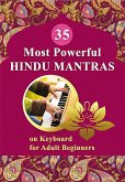 35 Most Powerful Hindu Mantras on Keyboard for Adult Beginners (eBook, ePUB)