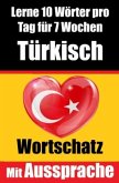 Türkisch-Vokabeltrainer: Lernen Sie 7 Wochen lang täglich 10 Türkische Wörter   Die Tägliche Türkische Herausforderung