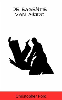 De Essentie van Aikido (eBook, ePUB) - Ford, Christopher