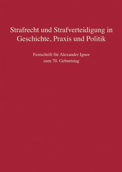 Strafrecht und Strafverteidigung in Geschichte, Praxis und Politik