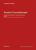 Kreative Traumatherapie - Trauma, die &quote;Zeit danach&quote; und das Aufrichten in Würde