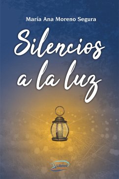 Silencios a la luz (eBook, ePUB) - Ana Moreno Segura, María