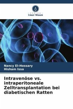 Intravenöse vs. intraperitoneale Zelltransplantation bei diabetischen Ratten - El-Hossary, Nancy;Issa, Hisham