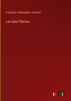 Las Islas Filipinas - Jiménez, Francisco Cañamaque y