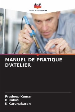 MANUEL DE PRATIQUE D'ATELIER - Kumar, Pradeep;Rubini, B;Karunakaran, K