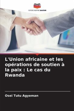 L'Union africaine et les opérations de soutien à la paix : Le cas du Rwanda - Agyeman, Osei Tutu