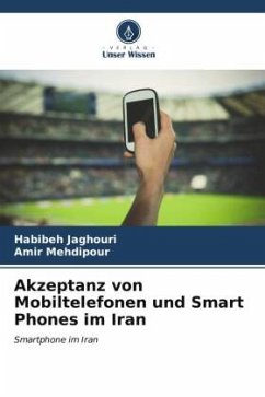 Akzeptanz von Mobiltelefonen und Smart Phones im Iran - Jaghouri, Habibeh;Mehdipour, Amir