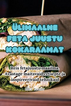 ÜLIMAALNE FETA JUUSTU KOKARAAMAT - Mati Ivanov