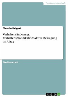 Verhaltensänderung. Verhaltensmodifikation: Aktive Bewegung im Alltag - Helgert, Claudia