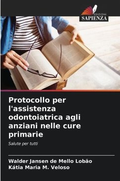 Protocollo per l'assistenza odontoiatrica agli anziani nelle cure primarie - Jansen de Mello Lobão, Walder;M. Veloso, Kátia Maria