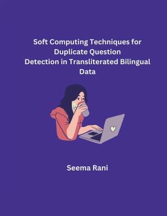 Soft Computing Techniques for Duplicate Question Detection in Transliterated Bilingual Data - Rani, Seema