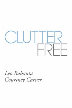 Clutter Free - Babauta, Leo; Carver, Courtney