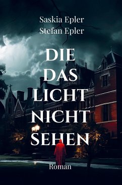 Die das Licht nicht sehen - Epler, Saskia und Stefan