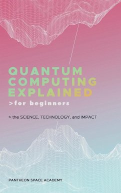 QUANTUM COMPUTING EXPLAINED FOR BEGINNERS - Academy, Pantheon Space