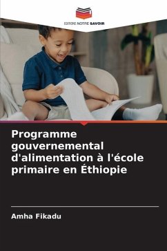 Programme gouvernemental d'alimentation à l'école primaire en Éthiopie - Fikadu, Amha