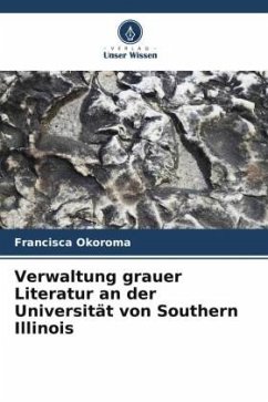 Verwaltung grauer Literatur an der Universität von Southern Illinois - Okoroma, Francisca