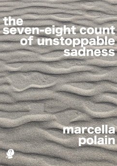 the seven-eight count of unstoppable sadness - Polain, Marcella