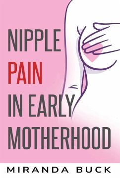 Nipple Pain in Early Motherhood - Buck, Miranda