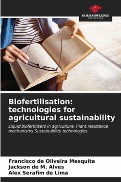 Biofertilisation: technologies for agricultural sustainability - Mesquita, Francisco de Oliveira;Alves, Jackson de M.;de Lima, Alex Serafim