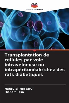 Transplantation de cellules par voie intraveineuse ou intrapéritonéale chez des rats diabétiques - El-Hossary, Nancy;Issa, Hisham