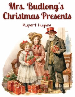 Mrs. Budlong's Christmas Presents - Rupert Hughes