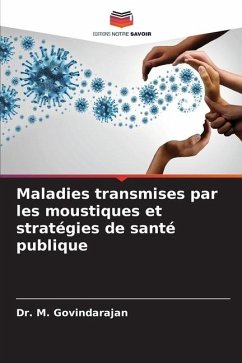 Maladies transmises par les moustiques et stratégies de santé publique - Govindarajan, Dr. M.