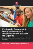 Ensino de Composição Imaginativa Arte e Artesanato nas escolas do Uganda