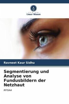 Segmentierung und Analyse von Fundusbildern der Netzhaut - Sidhu, Ravneet Kaur