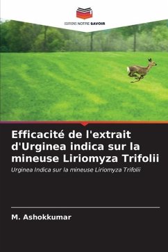 Efficacité de l'extrait d'Urginea indica sur la mineuse Liriomyza Trifolii - Ashokkumar, M.