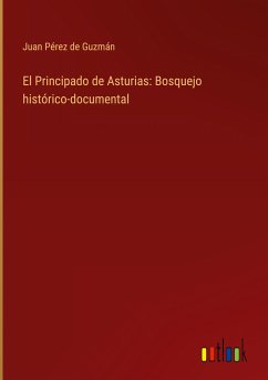 El Principado de Asturias: Bosquejo histórico-documental