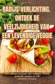 RADIJS-VERLICHTING. ONTDEK DE VEELZIJDIGHEID VAN EEN LEVENDIGE VEGGIE