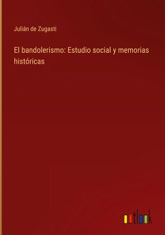 El bandolerismo: Estudio social y memorias históricas