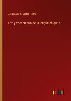 Arte y vocabulario de la lengua chiquita