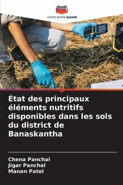 État des principaux éléments nutritifs disponibles dans les sols du district de Banaskantha - Panchal, Chena;Panchal, Jigar;Patel, Manan