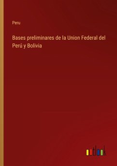 Bases preliminares de la Union Federal del Perú y Bolivia - Peru