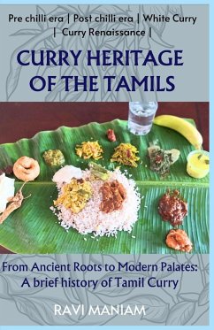 Curry Heritage of the Tamils - From Ancient Roots to Modern Palates - Maniam, Ravi