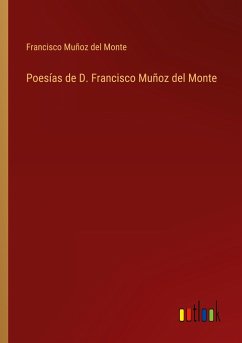 Poesías de D. Francisco Muñoz del Monte - Monte, Francisco Muñoz del