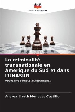 La criminalité transnationale en Amérique du Sud et dans l'UNASUR - Meneses Castillo, Andrea Lizeth