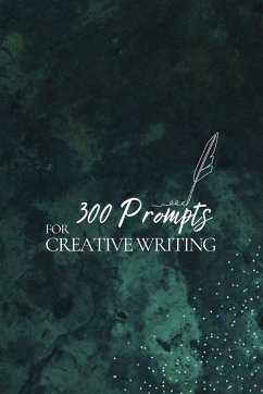 300 Prompts for Creative Writing - Publishing, Journey Together