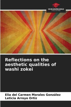 Reflections on the aesthetic qualities of washi zokei - Morales González, Elia del Carmen;Arroyo Ortiz, Leticia