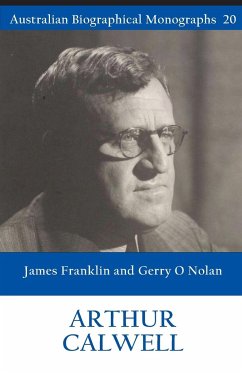 Arthur Calwell (Australian Biographical Monographs 20) - Franklin, James; O Nolan, Gerry