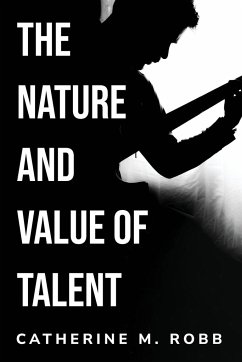 The Nature and Value of Talent - Robb, Catherine M