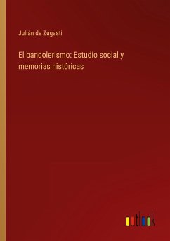 El bandolerismo: Estudio social y memorias históricas