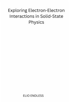 Exploring Electron-Electron Interactions in Solid-State Physics - Celia, Claribel