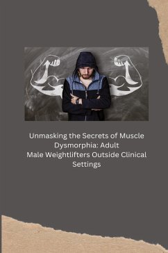 Unmasking the Secrets of Muscle Dysmorphia - Earleen, Kelda